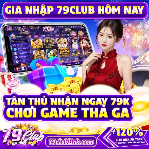 Gia nhập 79club hôm nay tân thủ nhận ngay 79k chơi game thả ga