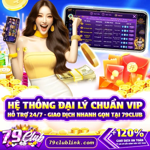 HỆ thỐng ĐẠi lÝ vip 79club hỖ trỢ 247 giao dỊch nhanh